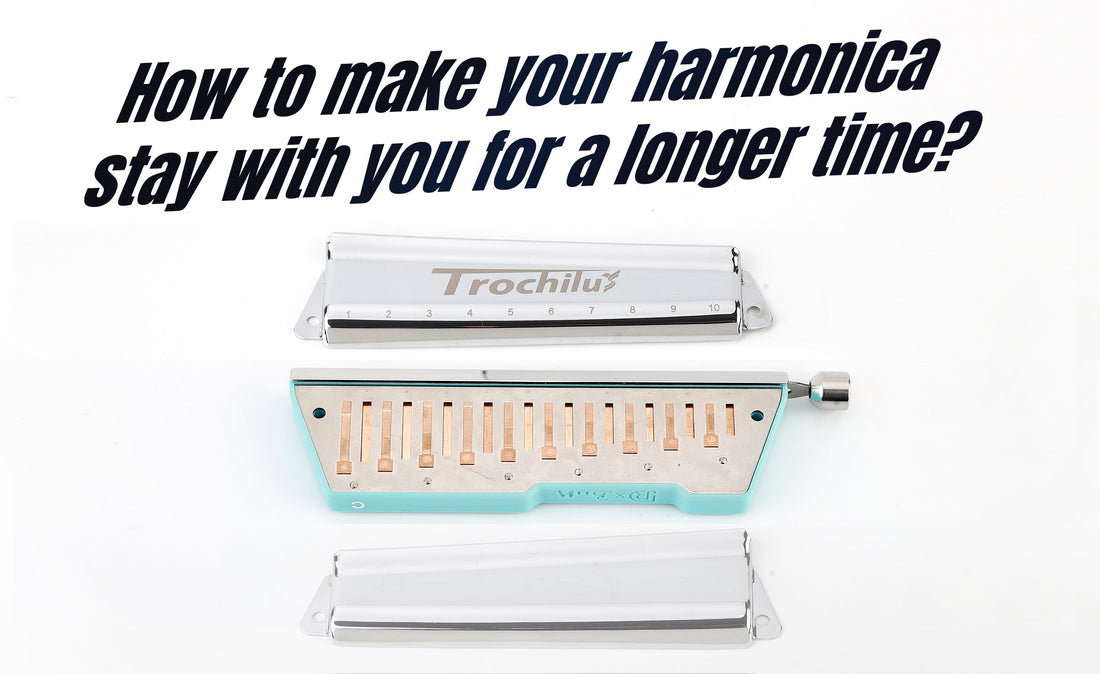 How to make your harmonica stay with you for a longer time?